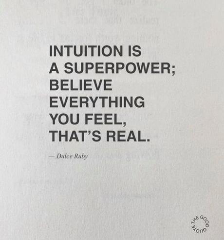 May be an image of text that says 'INTUITION IS A SUPERPOWER; BELIEVE EVERYTHING YOU FEEL, THAT'S REAL. Dulce Ruby HEGOO GOD SOnO'