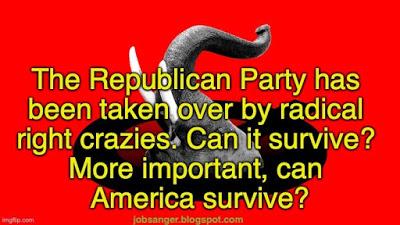 The Crazies Are Now Fully In Control Of The Republican Party