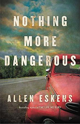Nothing More Dangerous by Allen Eskens- Feature and Review