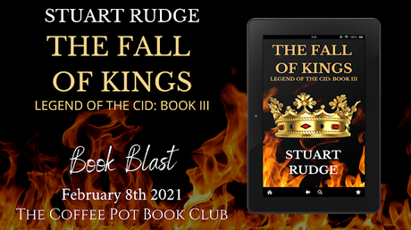 'The Fall of Kings' (Legend of the Cid, Book 3) By Stuart Rudge #HistoricalFiction