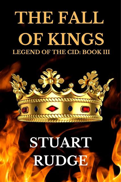'The Fall of Kings' (Legend of the Cid, Book 3) By Stuart Rudge #HistoricalFiction