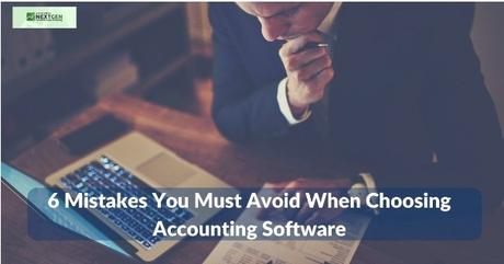6 Mistakes You Must Avoid When Choosing Accounting Software