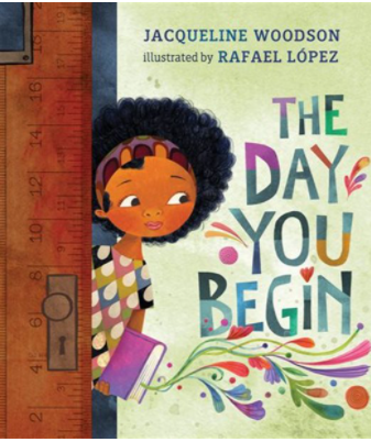 The Day You Begin by Jacqueline Woodson and illustrated by Rafael López