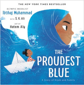 The Proudest Blue: A Story Of Hijab and Family by Ibtihaj Muhammad and illustrated by Hatem Aly