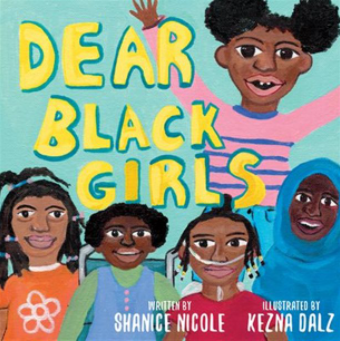 Dear Black Girls by Shanice Nicole and illustrated by Kezna Dalz