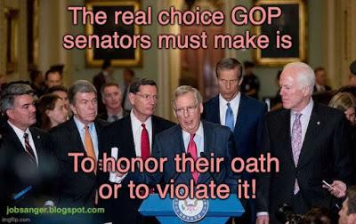 Real Choice Of GOP Senators - Honor Your Oath Or Violate It