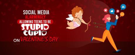 Social Media Teens Are Turning Stupid Cupid On Valentine’s Day
