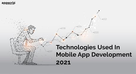 Technologies Used In Mobile App Development 2021