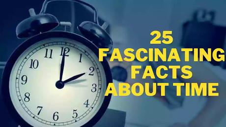 Fascinating Facts About Time1 Fascinating Facts About Time1
