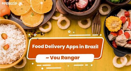 Food Delivery Apps in Brazil ~ Vou Rangar