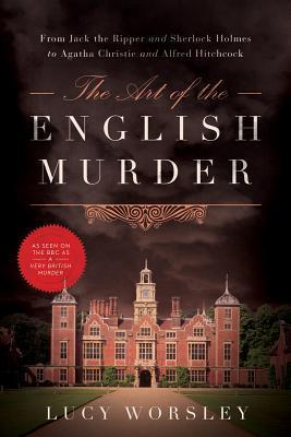 The Art of the English Murder by Lucy Worsley- Feature and Review