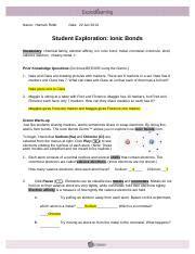Students are able to see the process of ionic bonding by using the simulation and modeling the process of moving electrons from one atom to another. Student Exploration Ionic Bonds Gizmo Answer Key Activity ...
