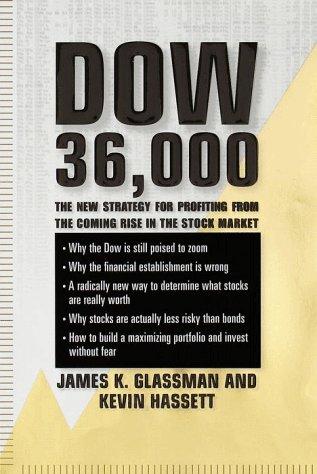 Dow 36, 000: The New Strategy for Profiting from the Coming Rise in the  Stock Market: Glassman, James, Hassett, Kevin, Glassman, James K., Hassett,  Kevin A.: 9780812931457: Amazon.com: Books