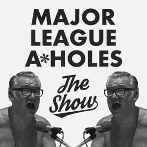 An interview with Major League A*Holes