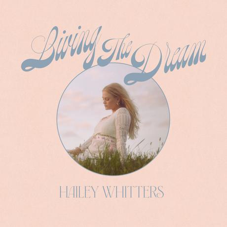 Living The Dream, Hailey Whitters Interview, 5 Quick Questions & Deluxe Album Release