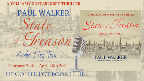 [Audio Blog Tour] 'State of Treason' (Book 1, William Constable Spy Thrillers) By Paul Walker #HistoricalFiction #audio