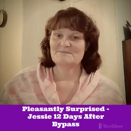 Pleasantly Surprised – Jessie 12 Days After Bypass