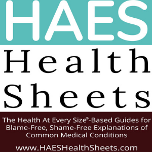 HAES Health Sheets – Diagnosis-Specific Info for Weight-Neutral Healthcare