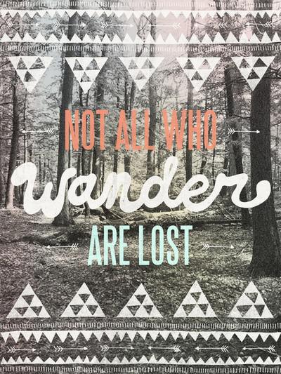 not all who wander are lost