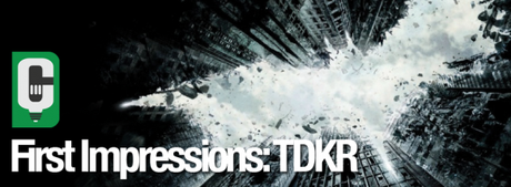 From The Geeks Crew: The Dark Knight Rises First Impressions
