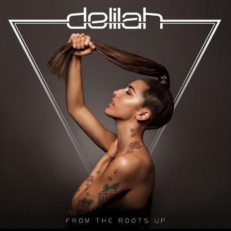 Music Review: Delilah - From The Roots Up