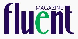 Fluent Magazine is NOW AVAILABLE!