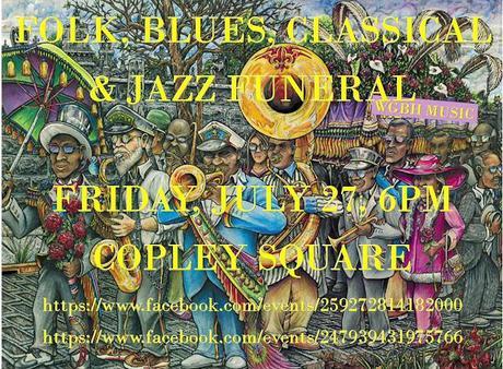 Folk, Blues, Classical and Jazz Funeral for ALL Passed WGBH Music Programs, Copley Square, 7/27 Folk, Blues, Classical and Jazz Funeral for ALL Passed WGBH Music Programs, Copley Square, 7/27