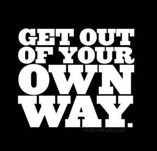 Get-out-of-your-own-way