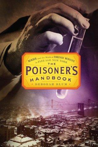 TRUE CRIME THURSDAY: The Poisoner's Handbook by Deborah Blum- Feature and Review