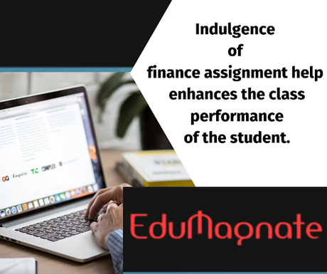 Indulgence of finance assignment help enhances the class performance of the student!