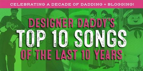 Designer Daddy’s Top 10 Songs of the Last 10 Years