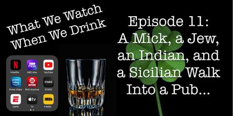 Episode 11: A Mick, a Jew, an Indian, and a Sicilian Walk Into a Pub…