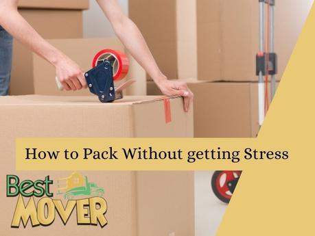 When and how to pack for relocation without getting stressed?
