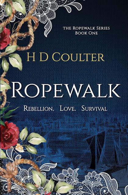 [Blog Tour] 'Ropewalk; Rebellion. Love. Survival'  (The Ropewalk Series, Book 1)  By H D Coulter #HistoricalFiction