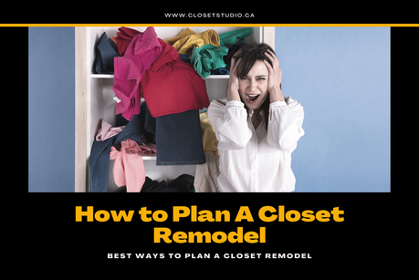 How to Plan A Closet Remodel