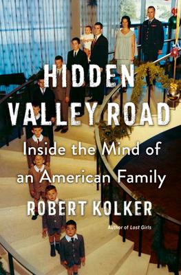 Hidden Valley Road: Inside the Mind of an American Family by Robert Kolker- Feature and Review