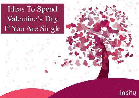 Ideas To Spend Valentine’s Day If You Are Single