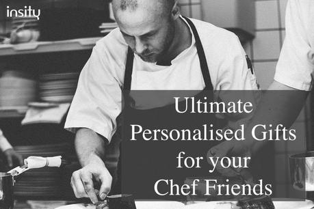 Ultimate Personalised Gifts for your Chef Friends