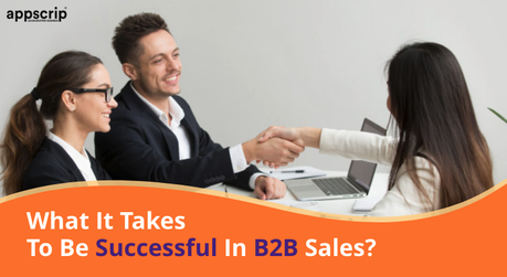 What It Takes To Be Successful In B2B Sales?
