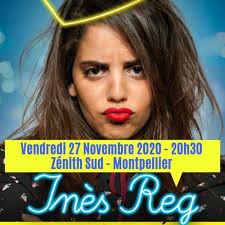 A comedy by inès reg. Ines Reg Montpellier Zenith Sud Zenith Sud Montpellier May 19 2021 Allevents In
