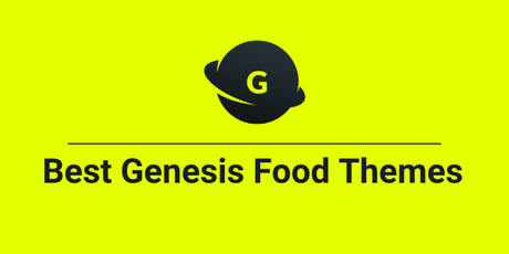 7 Best Genesis Food Themes 2021 (For Blogs, Recipes, Restaurants) Best Genesis Food Themes