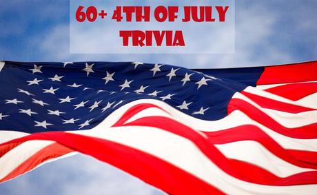 4th of July Trivia