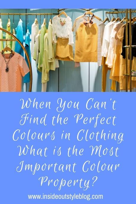 When You Can't Find the Perfect Colours in Clothing What is the Most Important Colour Property?