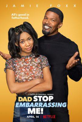 New Comedy Netflix Series: Dad Stop Embarrassing Me Starring Jamie Foxx
