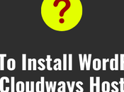 Install WordPress Cloudways Hosting (Step Step Guide)