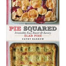 9781580081306 paperback (united states) 1/1/2000 ; Pie Squared Irresistibly Easy Sweet Savory Slab Pies By Cathy Barrow