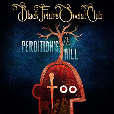 The Black Friars Social Club: Perdition's Hill