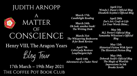 [Blog Tour] 'A Matter of Conscience: Henry VIII, The Aragon Years' (Book one of The Henrician Chronicle) By Judith Arnopp #HistoricalFiction