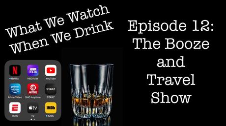 Episode 12: The Booze and Travel Show