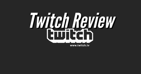 Twitch Review
